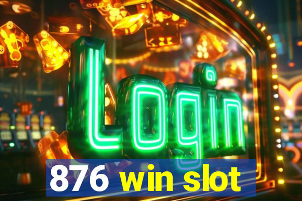 876 win slot